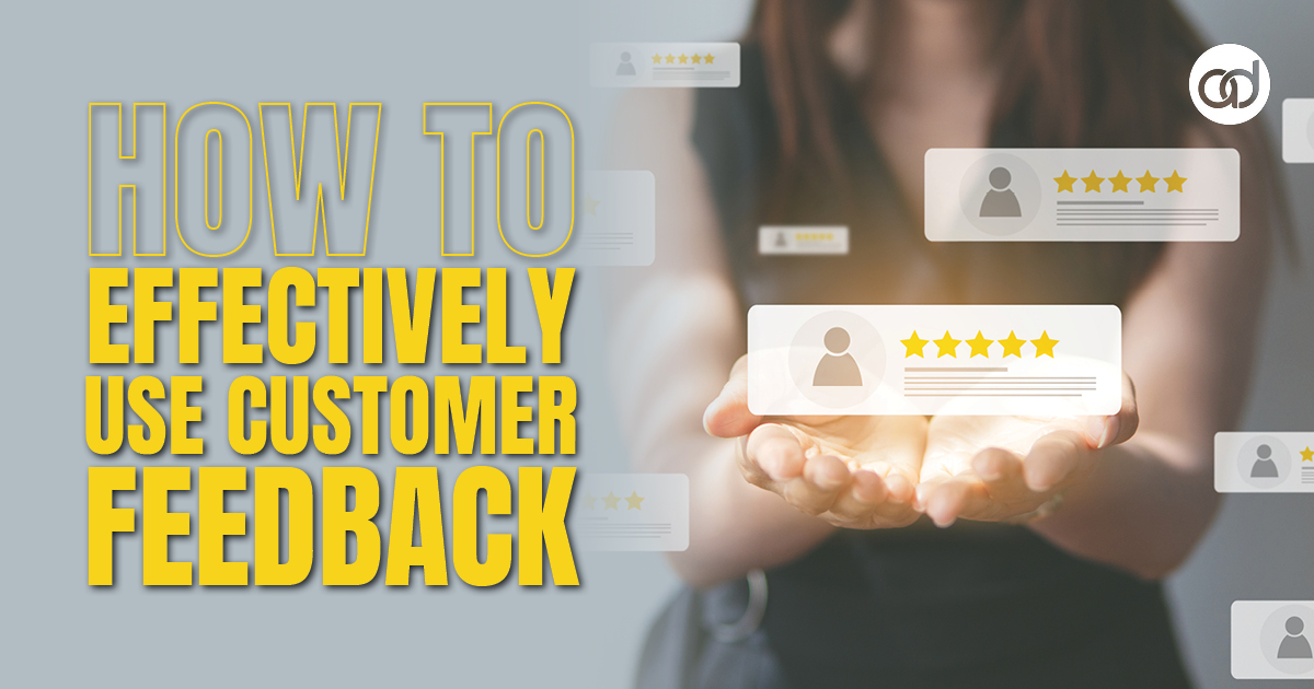 How to Effectively Use Customer Feedback - AdSerts, Inc.