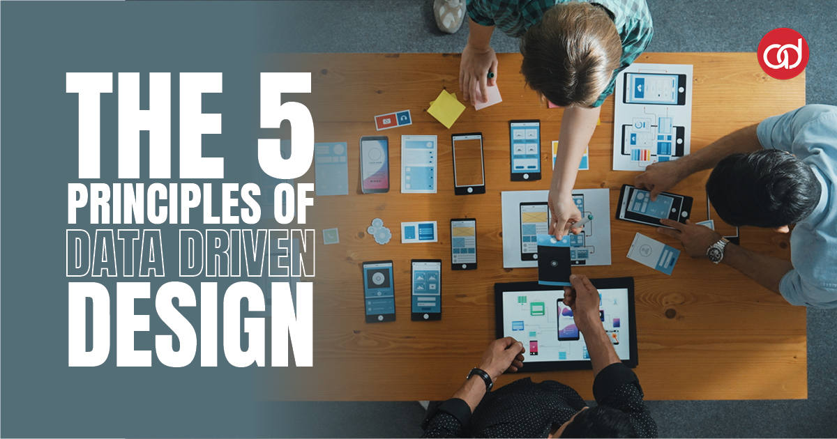 The 5 Principles of Data Driven Design - AdSerts, Inc.