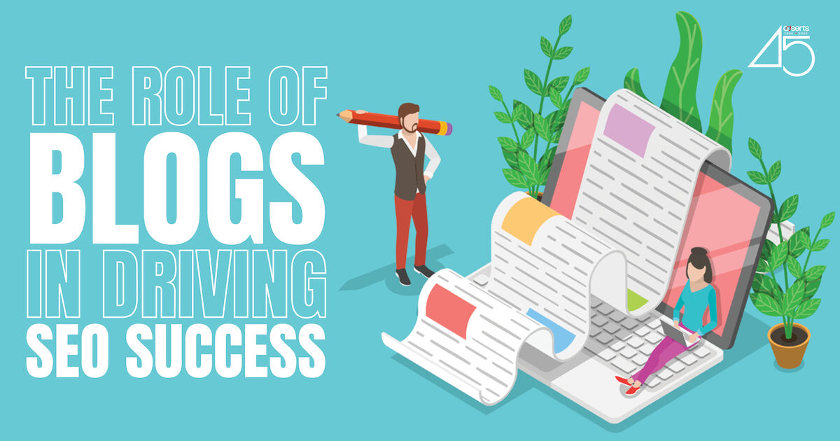 The Role of Blogs in Driving SEO Success - AdSerts, Inc.
